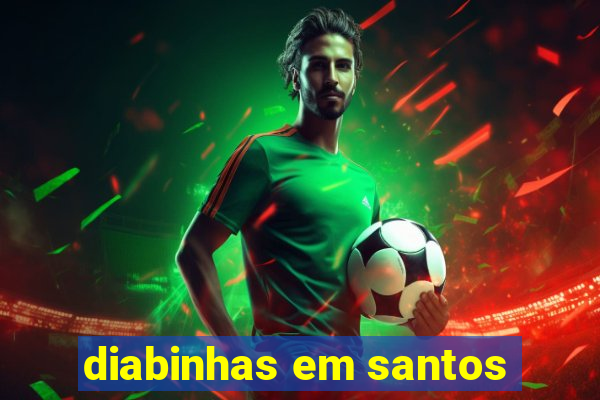 diabinhas em santos